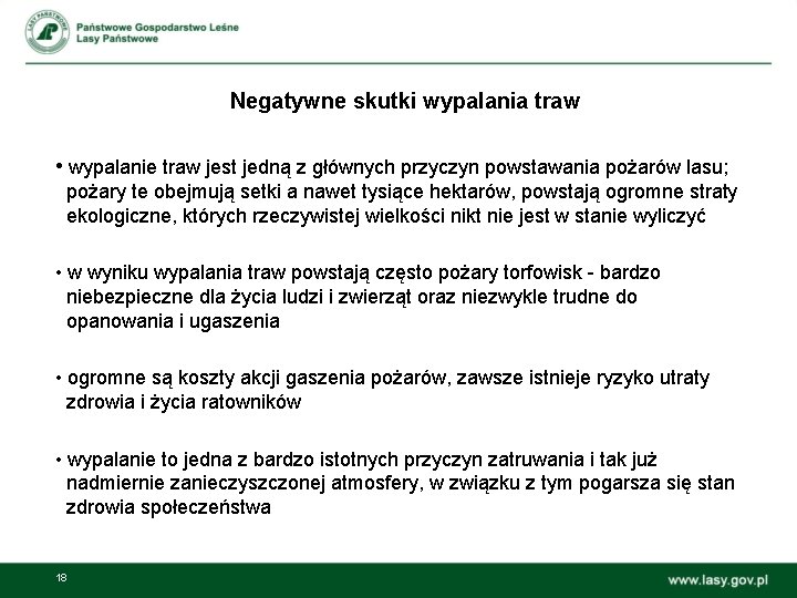 Negatywne skutki wypalania traw • wypalanie traw jest jedną z głównych przyczyn powstawania pożarów