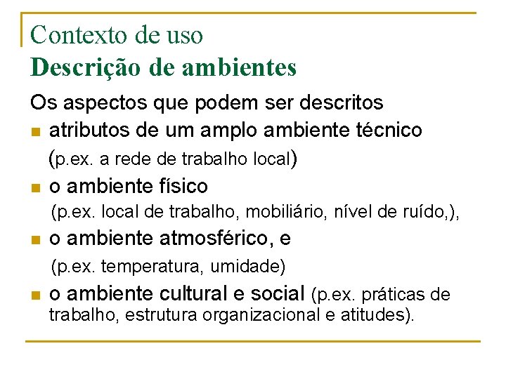 Contexto de uso Descrição de ambientes Os aspectos que podem ser descritos n atributos