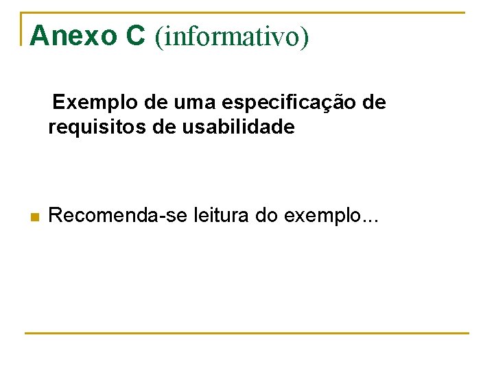 Anexo C (informativo) Exemplo de uma especificação de requisitos de usabilidade n Recomenda-se leitura