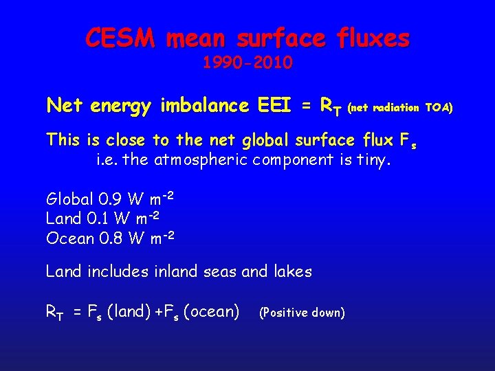 CESM mean surface fluxes 1990 -2010 Net energy imbalance EEI = RT (net radiation