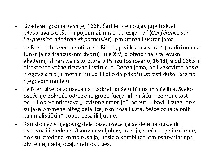 - - - Dvadeset godina kasnije, 1668. Šarl le Bren objavljuje traktat „Rasprava o