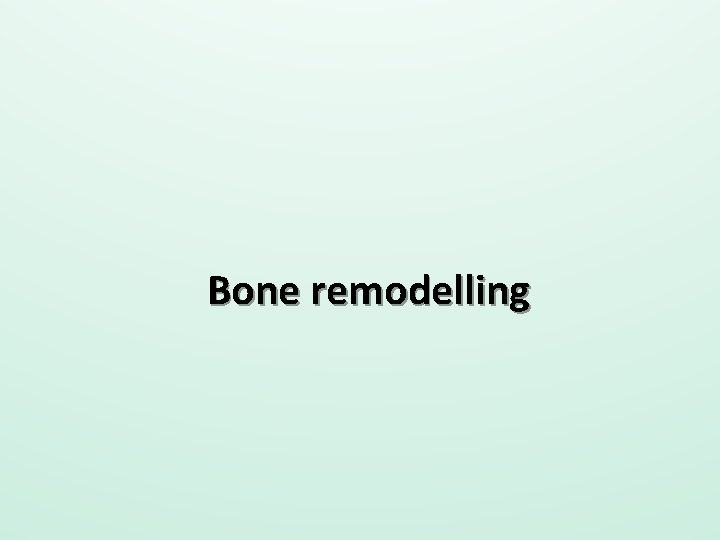 Bone remodelling 