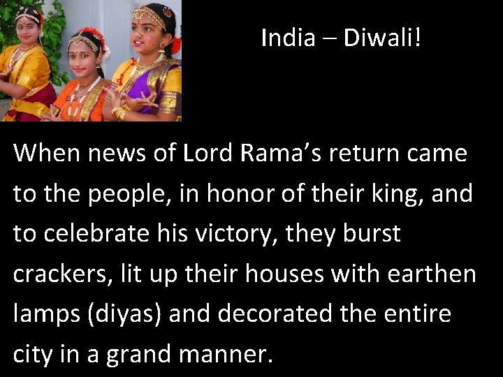 India – Diwali! When news of Lord Rama’s return came to the people, in