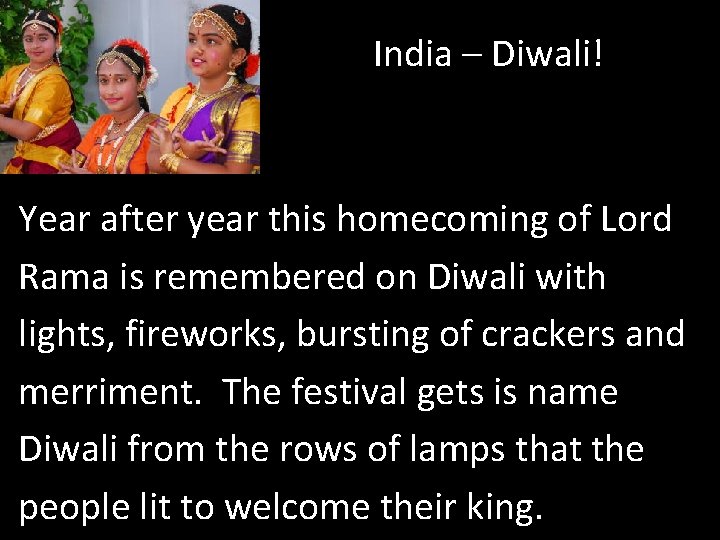 India – Diwali! Year after year this homecoming of Lord Rama is remembered on