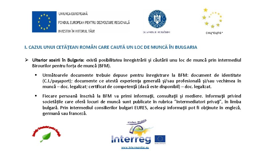 СНЦ“ЕЦПБ“ I. CAZUL UNUI CETĂŢEAN ROM N CARE CAUTĂ UN LOC DE MUNCĂ ÎN