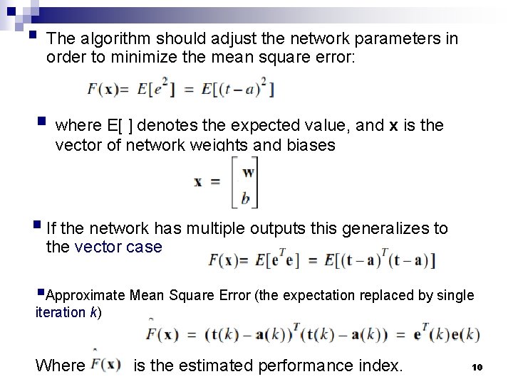 § The algorithm should adjust the network parameters in order to minimize the mean