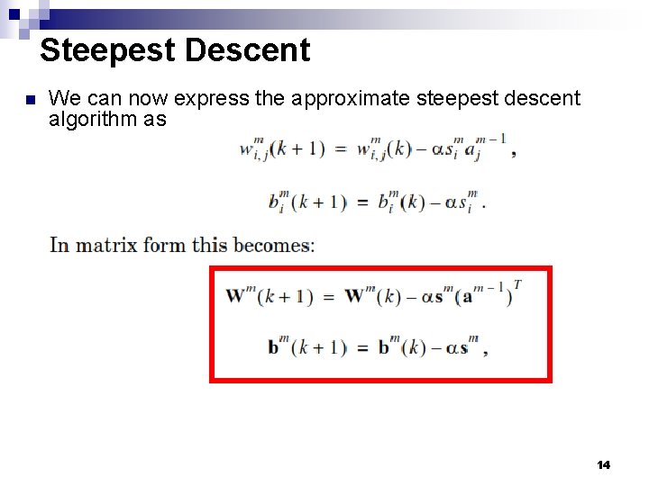 Steepest Descent n We can now express the approximate steepest descent algorithm as 14