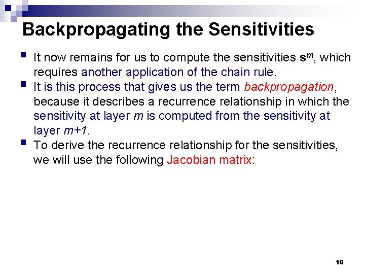 Backpropagating the Sensitivities § It now remains for us to compute the sensitivities sm, Backpropagating the Sensitivities § It now remains for us to compute the sensitivities sm,