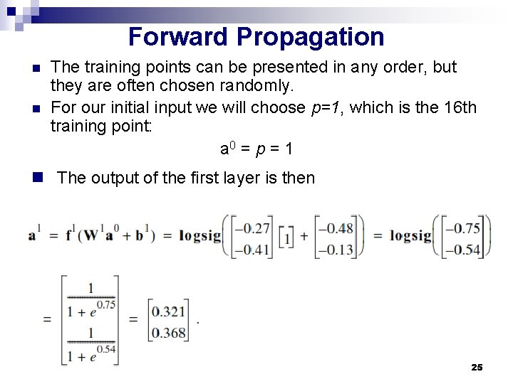 Forward Propagation n n The training points can be presented in any order, but