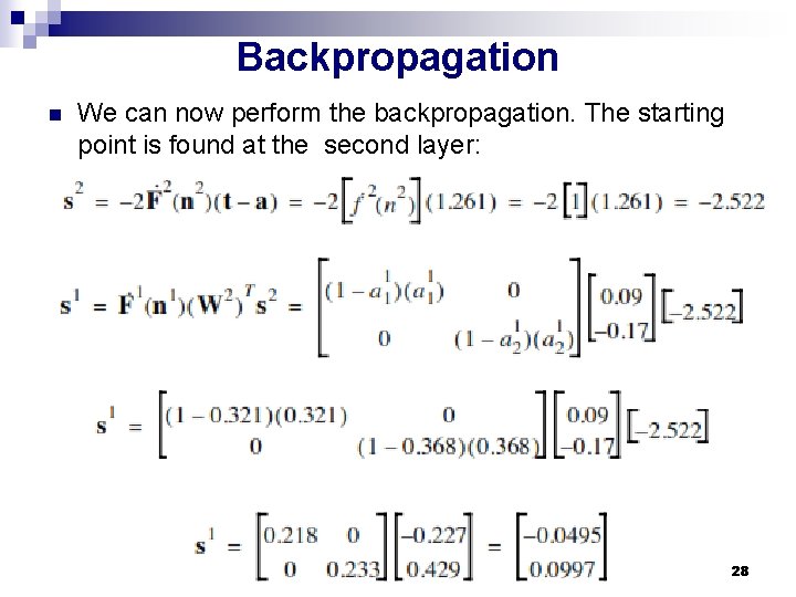 Backpropagation n We can now perform the backpropagation. The starting point is found at Backpropagation n We can now perform the backpropagation. The starting point is found at