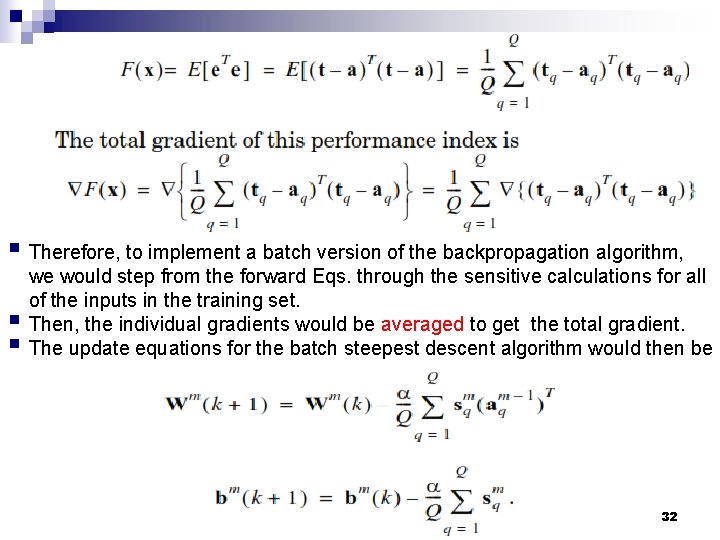 § Therefore, to implement a batch version of the backpropagation algorithm, § § we