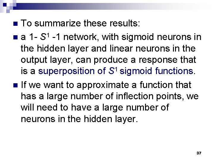 To summarize these results: n a 1 - S 1 -1 network, with sigmoid To summarize these results: n a 1 - S 1 -1 network, with sigmoid