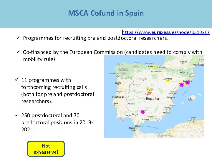 MSCA Cofund in Spain https: //www. euraxess. es/node/331026/ ü Programmes for recruiting pre and