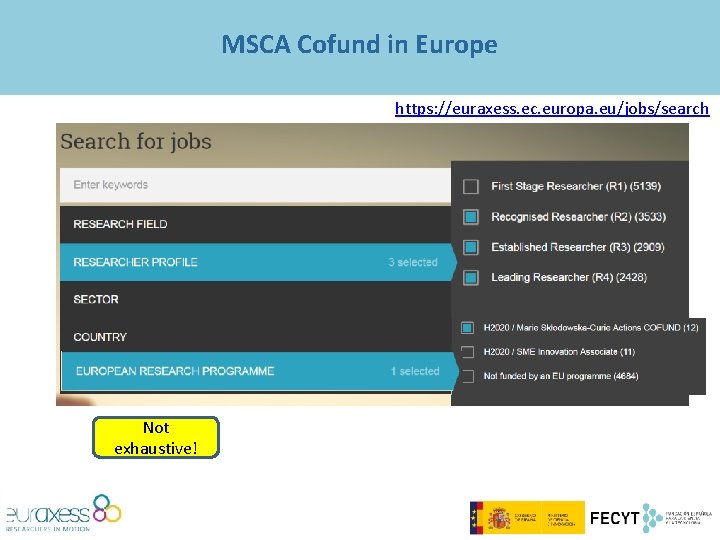 MSCA Cofund in Europe https: //euraxess. ec. europa. eu/jobs/search Not exhaustive! 
