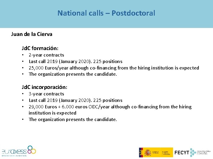 National calls – Postdoctoral Juan de la Cierva Jd. C formación: • • 2