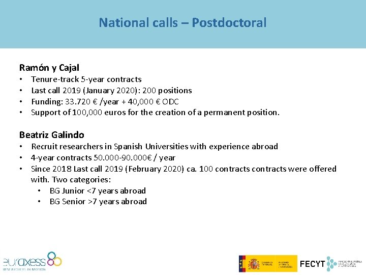 National calls – Postdoctoral Ramón y Cajal • • Tenure-track 5 -year contracts Last