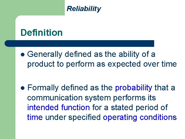 Reliability Definition l Generally defined as the ability of a product to perform as