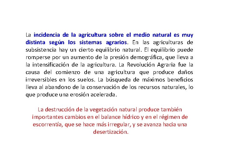 La incidencia de la agricultura sobre el medio natural es muy distinta según los