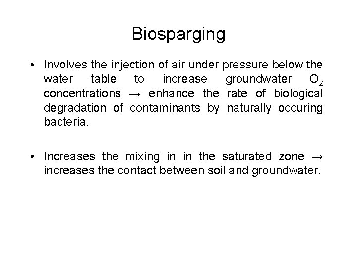 Biosparging • Involves the injection of air under pressure below the water table to