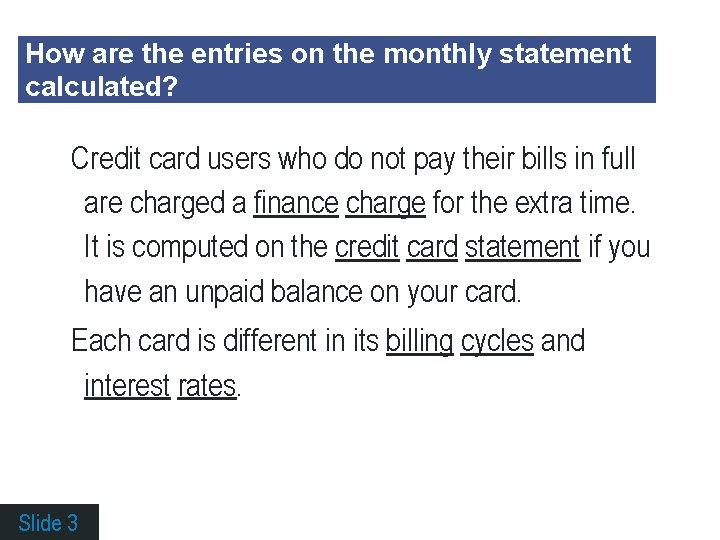 How are the entries on the monthly statement calculated? Credit card users who do