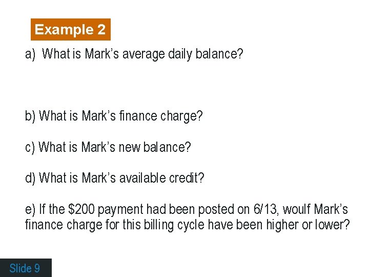 Example 2 a) What is Mark’s average daily balance? b) What is Mark’s finance