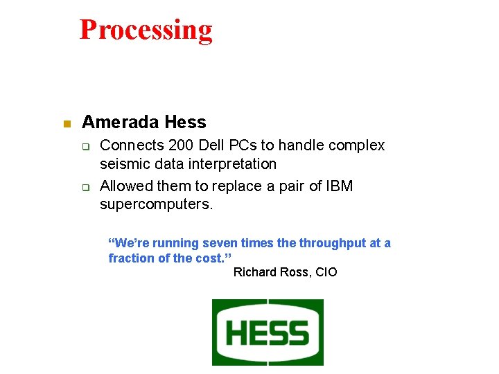 Processing n Amerada Hess q q Connects 200 Dell PCs to handle complex seismic