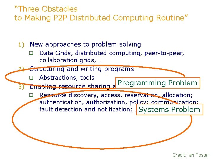 “Three Obstacles to Making P 2 P Distributed Computing Routine” 1) New approaches to