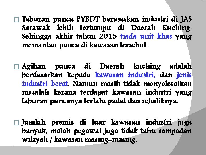 � Taburan punca PYBDT berasaskan industri di JAS Sarawak lebih tertumpu di Daerah Kuching.