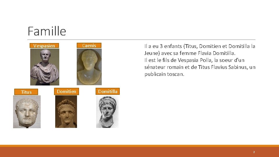 Famille Caenis Vespasien Titus Domitien Il a eu 3 enfants (Titus, Domitien et Domitilla