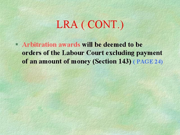 LRA ( CONT. ) § Arbitration awards will be deemed to be orders of