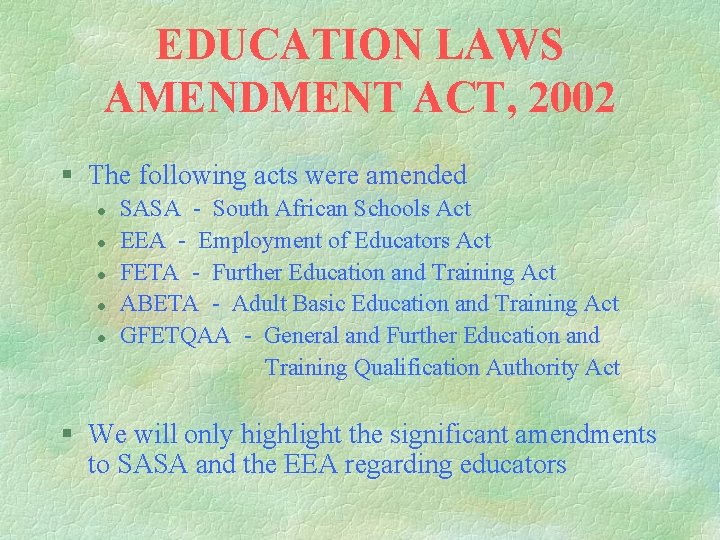 EDUCATION LAWS AMENDMENT ACT, 2002 § The following acts were amended l l l