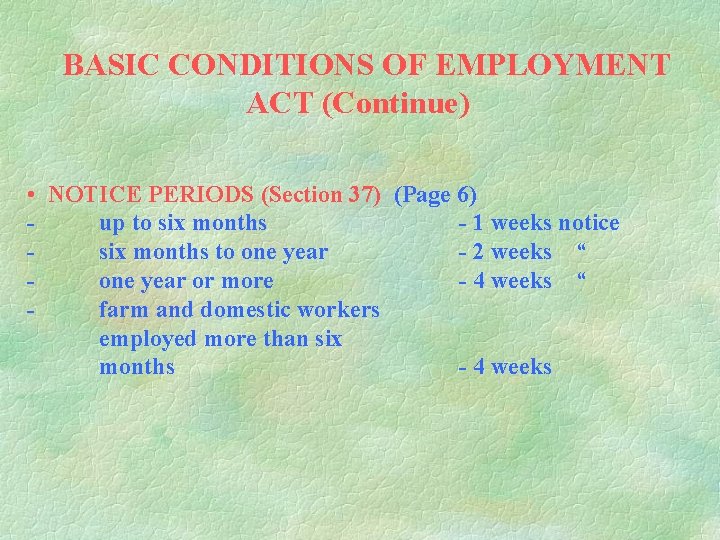 BASIC CONDITIONS OF EMPLOYMENT ACT (Continue) • NOTICE PERIODS (Section 37) (Page 6) up