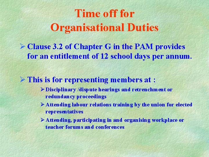 Time off for Organisational Duties Ø Clause 3. 2 of Chapter G in the