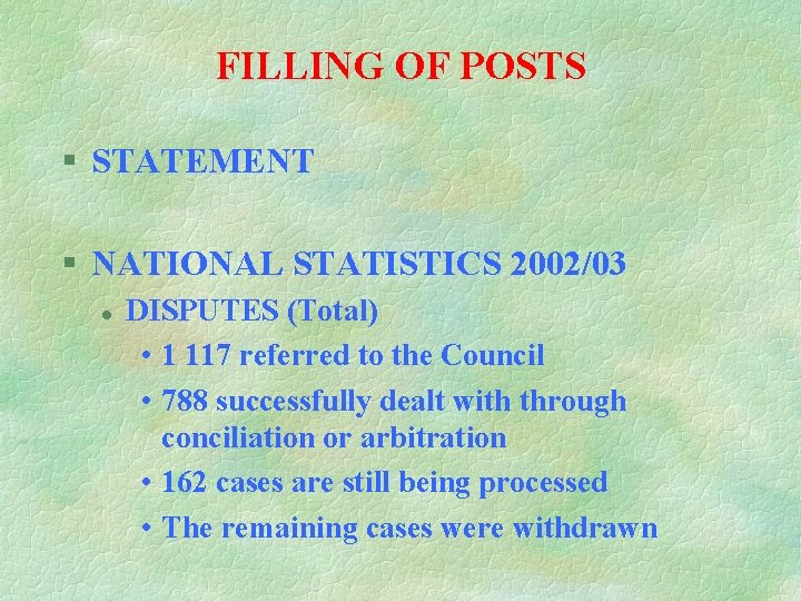 FILLING OF POSTS § STATEMENT § NATIONAL STATISTICS 2002/03 l DISPUTES (Total) • 1