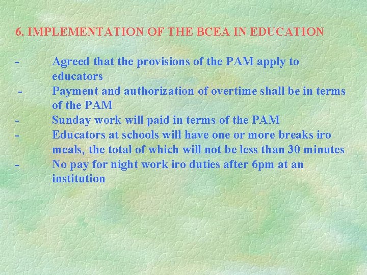 6. IMPLEMENTATION OF THE BCEA IN EDUCATION - Agreed that the provisions of the