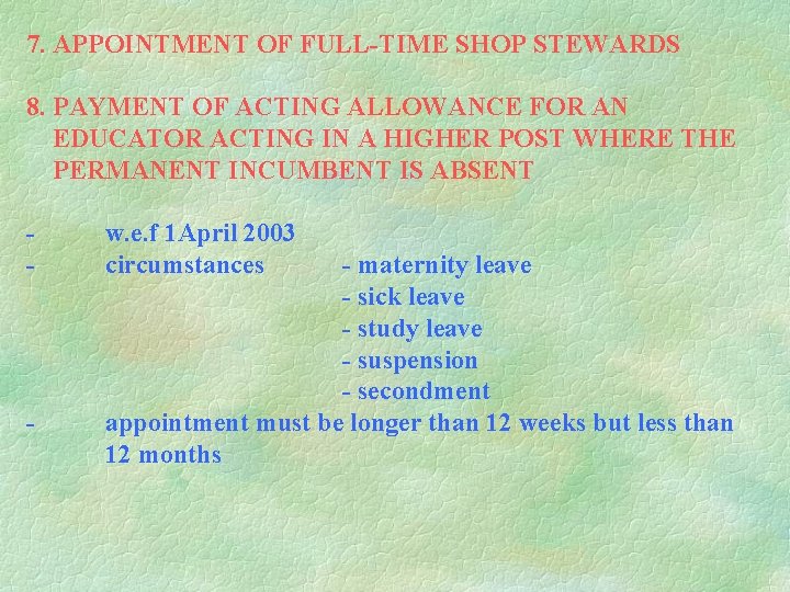 7. APPOINTMENT OF FULL-TIME SHOP STEWARDS 8. PAYMENT OF ACTING ALLOWANCE FOR AN EDUCATOR