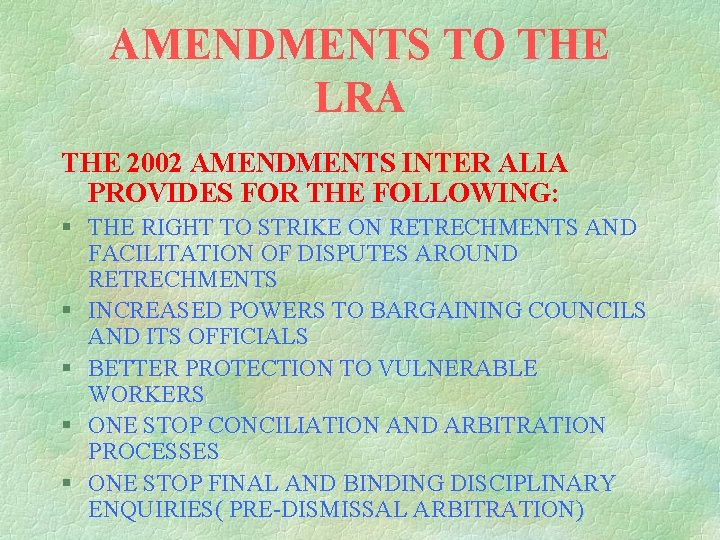 AMENDMENTS TO THE LRA THE 2002 AMENDMENTS INTER ALIA PROVIDES FOR THE FOLLOWING: §