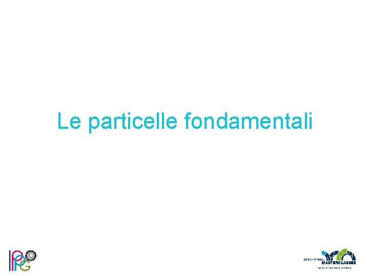 Le particelle fondamentali 