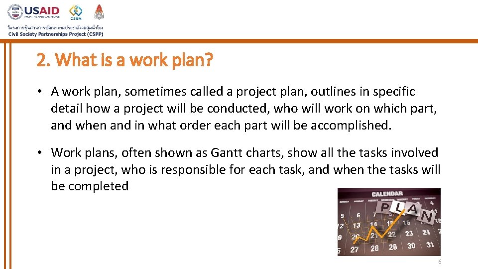 2. What is a work plan? • A work plan, sometimes called a project 2. What is a work plan? • A work plan, sometimes called a project