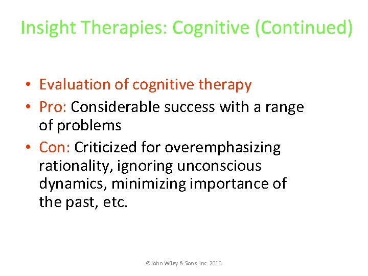 Insight Therapies: Cognitive (Continued) • Evaluation of cognitive therapy • Pro: Considerable success with