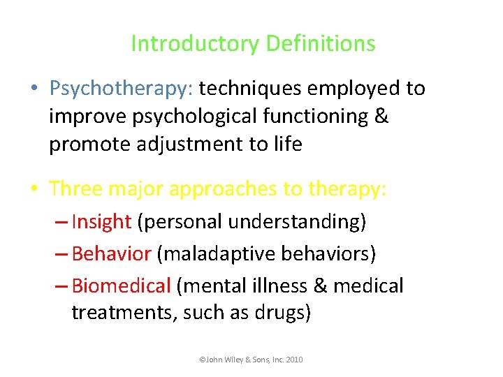 Introductory Definitions • Psychotherapy: techniques employed to improve psychological functioning & promote adjustment to