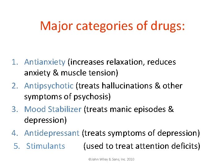 Major categories of drugs: 1. Antianxiety (increases relaxation, reduces anxiety & muscle tension) 2.