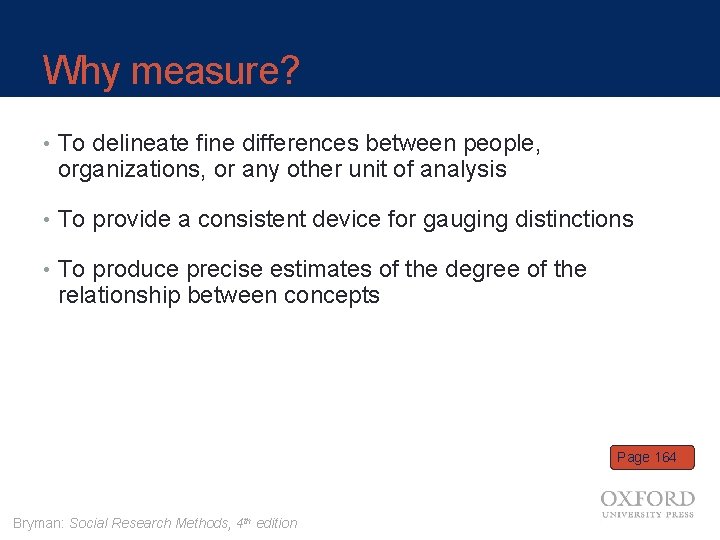 Why measure? • To delineate fine differences between people, organizations, or any other unit