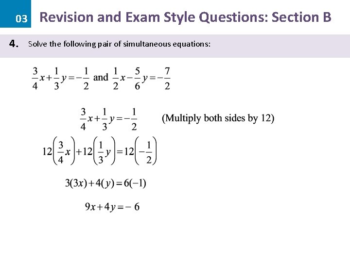 03 4. Revision and Exam Style Questions: Section B Solve the following pair of