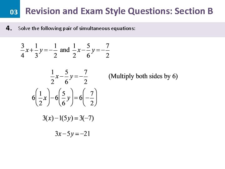 03 4. Revision and Exam Style Questions: Section B Solve the following pair of