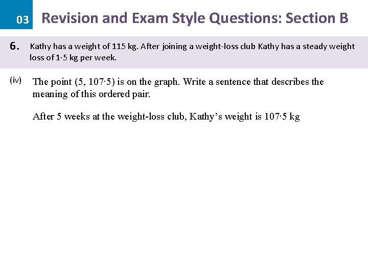 03 6. (iv) Revision and Exam Style Questions: Section B Kathy has a weight