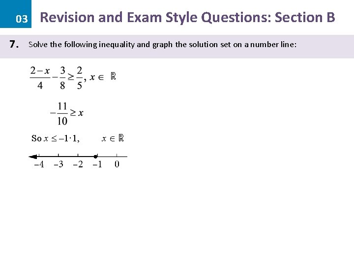 03 7. Revision and Exam Style Questions: Section B Solve the following inequality and