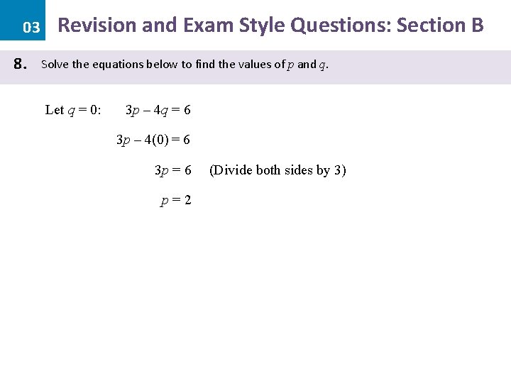 03 8. Revision and Exam Style Questions: Section B Solve the equations below to