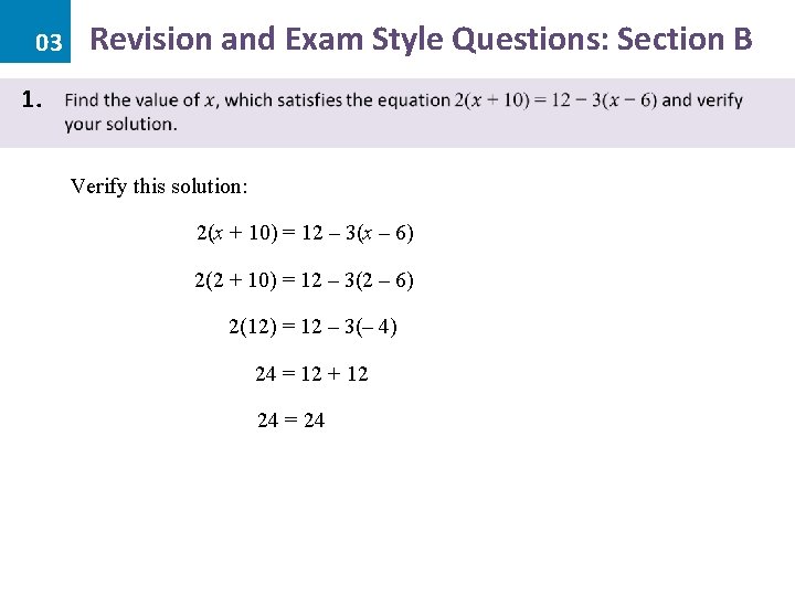 Revision and Exam Style Questions: Section B 03 1. Verify this solution: 2(x +