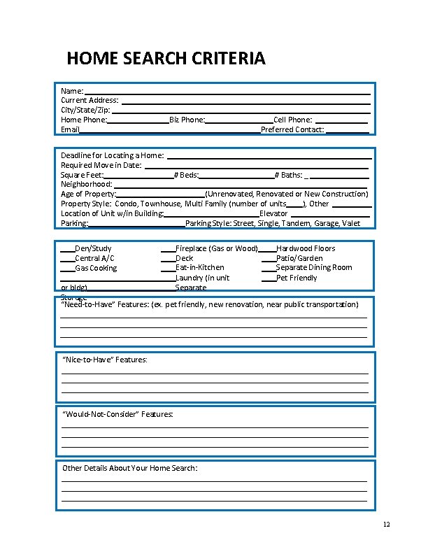 HOME SEARCH CRITERIA Name: Current Address: City/State/Zip: Home Phone: Email Biz Phone: Cell Phone:
